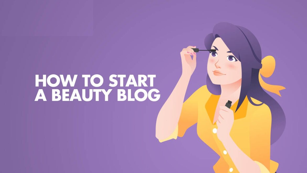 How Do I Start a Beauty Blog